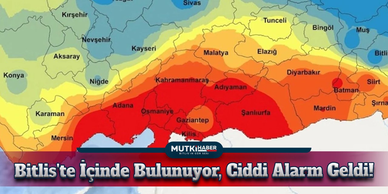 Doğu Bölgesi İçin Alarm Zilleri Çalıyor! Bitlis'te İçlerinde Bulunuyor