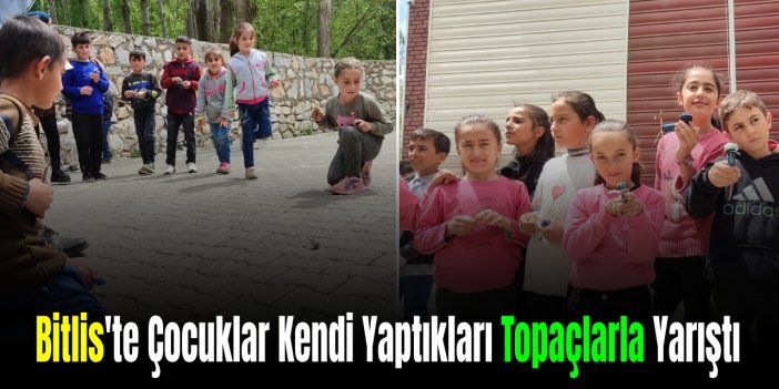 Bitlis'te Çocuklar Kendi Yaptıkları Topaçlarla Yarışma Yaptılar