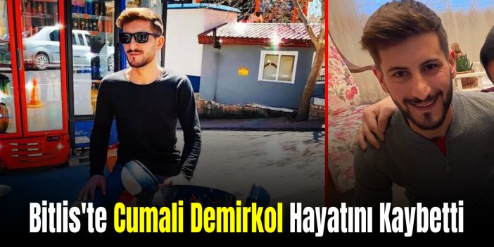 Bitlis'te Demirkol Ailesinin Acı Günü! Cumali Demirkol Yaşamını Yitirdi