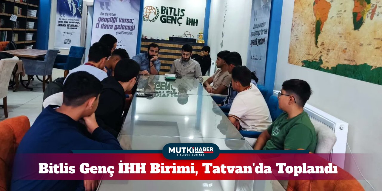 Bitlis Genç İHH Birimi, Yeni Eğitim Öğretim Yılı İçin Tatvan'da Toplandı