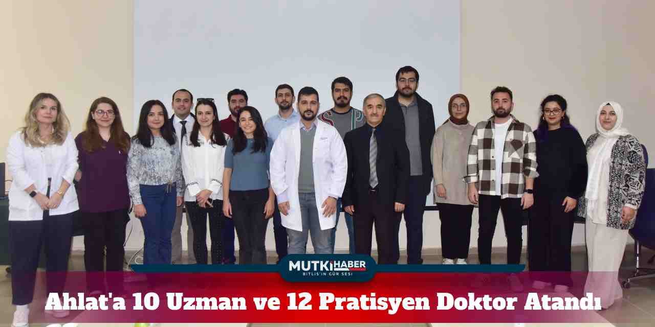 Ahlat Devlet Hastanesine 10 Uzman ve 12 Pratisyen Doktor Atandı