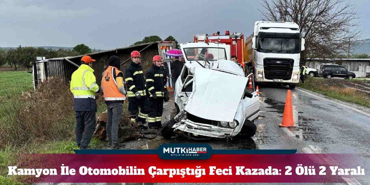 Kamyon İle Otomobilin Çarpıştığı Feci Kazada: 2 Ölü 2 Yaralı
