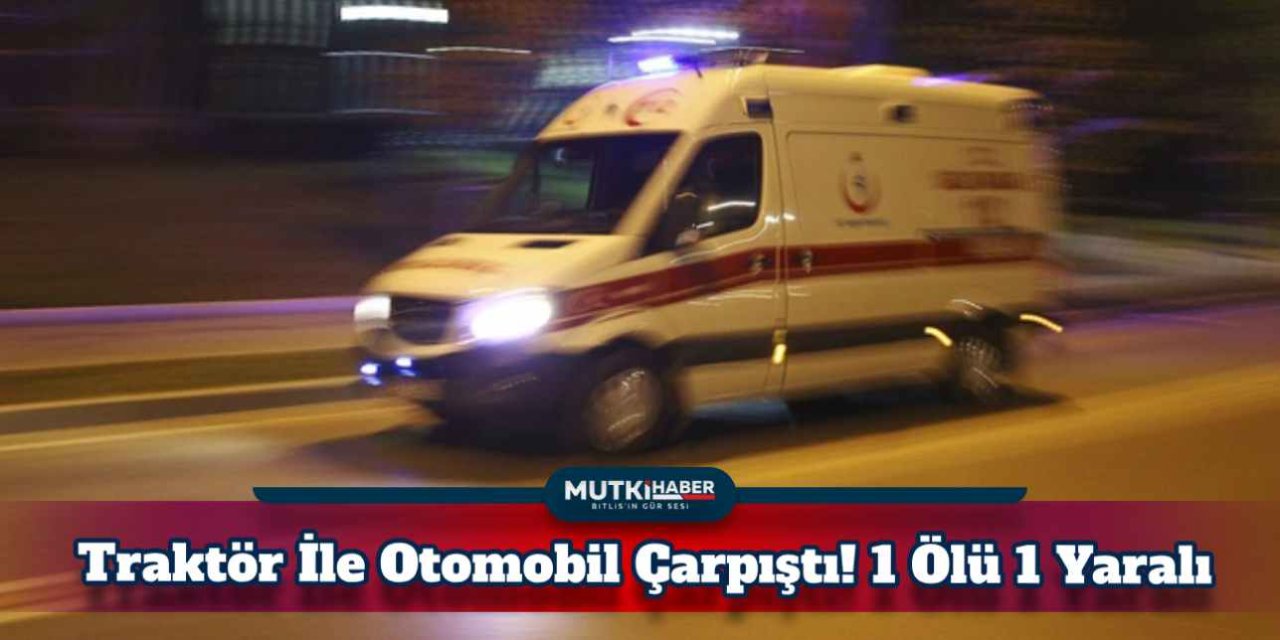 Edirne'de Otomobil İle Traktör Çarpıştı: 1 Ölü, 1 Yaralı